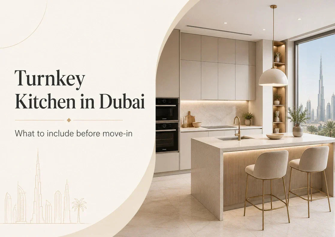 Turnkey Kitchen in Dubai: What Should Be Included Before You Move In?