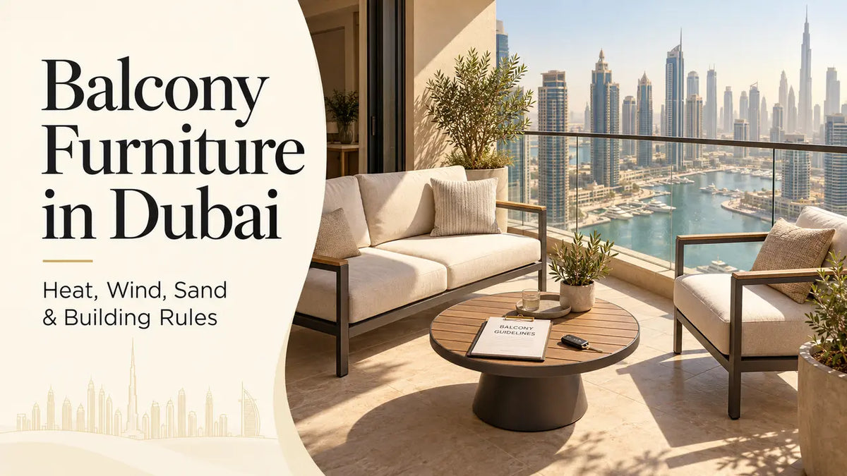 Balcony Furniture in Dubai: Surviving Heat, Wind, Sand and Building Rules